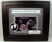 Ultrasound Frame - I/We Loved You From The Start - Personalized Frame - 8x10 Deluxe Frame Included with Priority Shipping