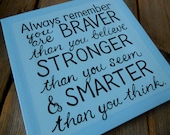 You are braver..., 10x10 hand painted quote canvas