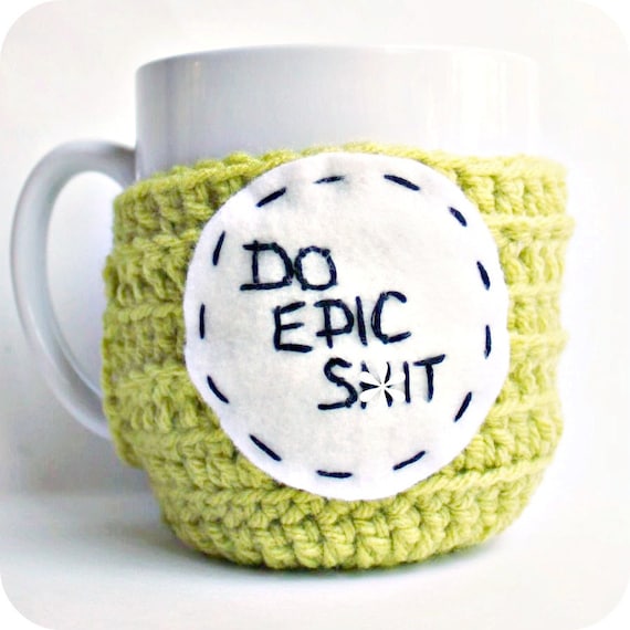 Coffee Mug Cozy Do Epic Sh-t Tea Cup chartreuse lime crochet handmade cover