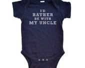 I'd Rather Be With My Uncle - White on Navy, Red, Purple or Turquoise Short Sleeve Baby Bodysuit