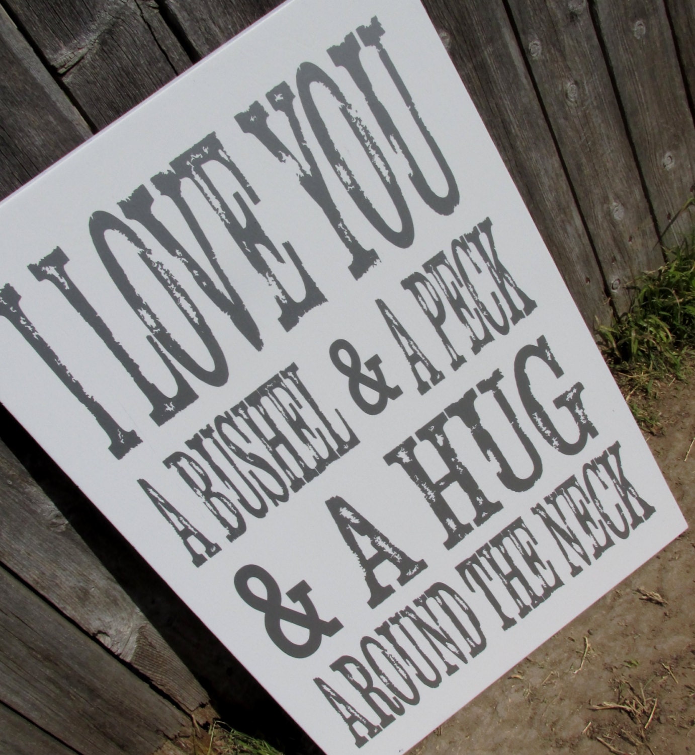 Vintage distressed sign, I love you a bushel and a peck