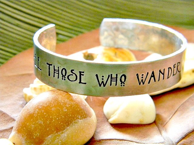 Lord of the Rings, Not all those who wander, hand stamped cuff bracelet