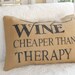 Wine Cheaper than Therapy pillow slip