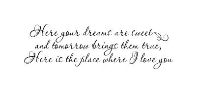 Rue's Song - Here your dreams are sweet and tomorrow brings them true - vinyl Decal 23 x 7"