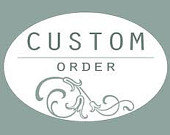 Custom order for CHRISTINA