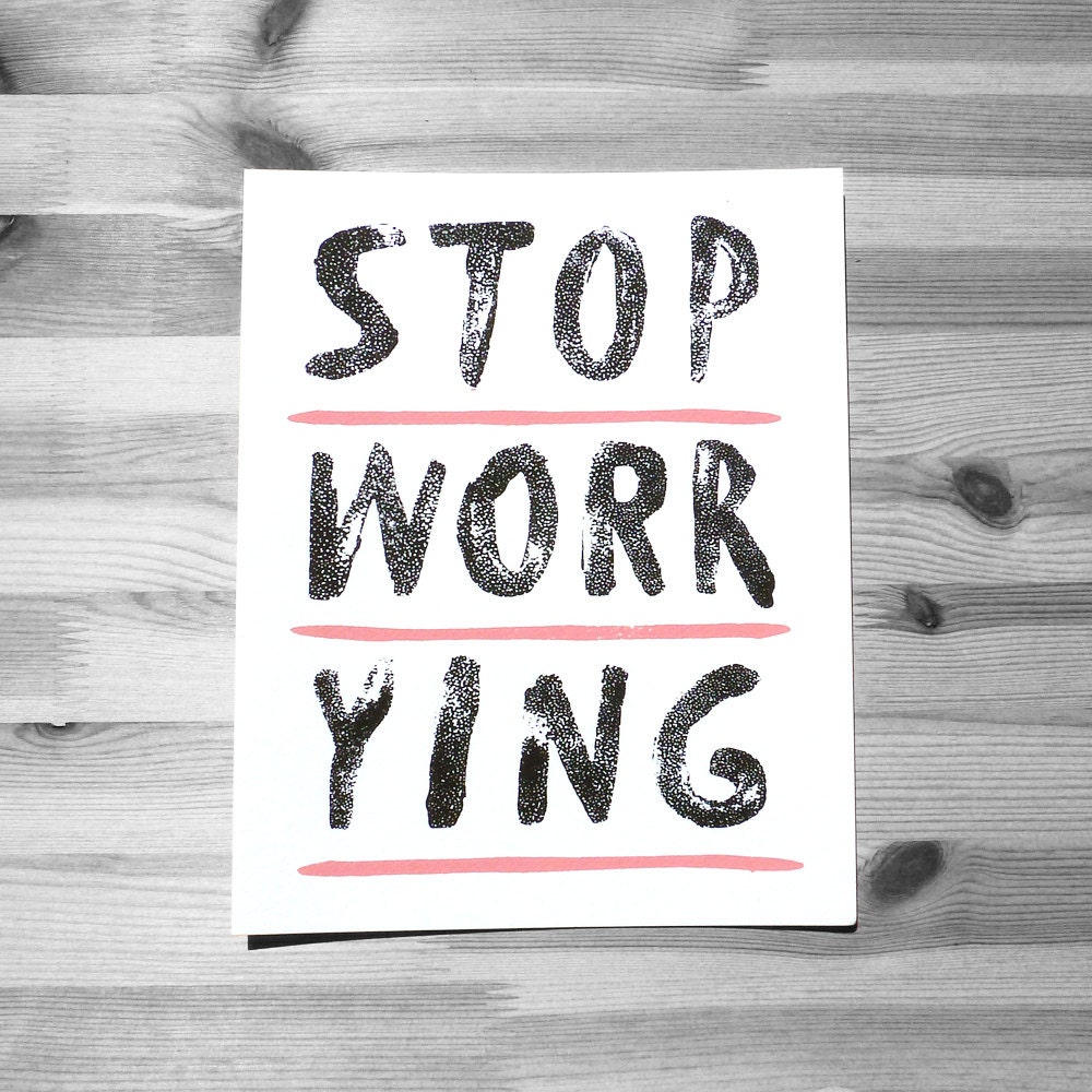 Stop Worrying Print