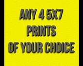 YOUR CHOICE: Any 4- 5x7s Prints