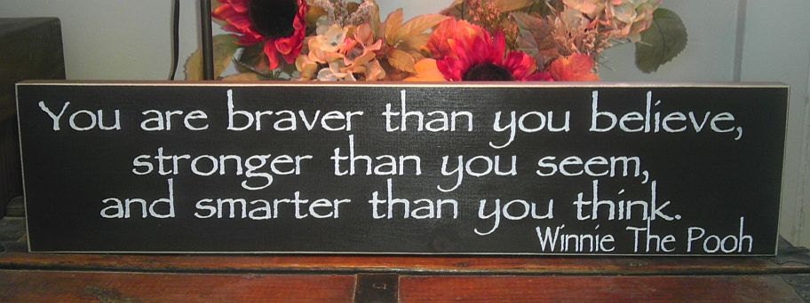 GREAT GRADUATION GIFT Inspirational Quotes You are Braver Than You Believe Stronger .. Classic Winnie The Pooh Wood Sign 6 x 24