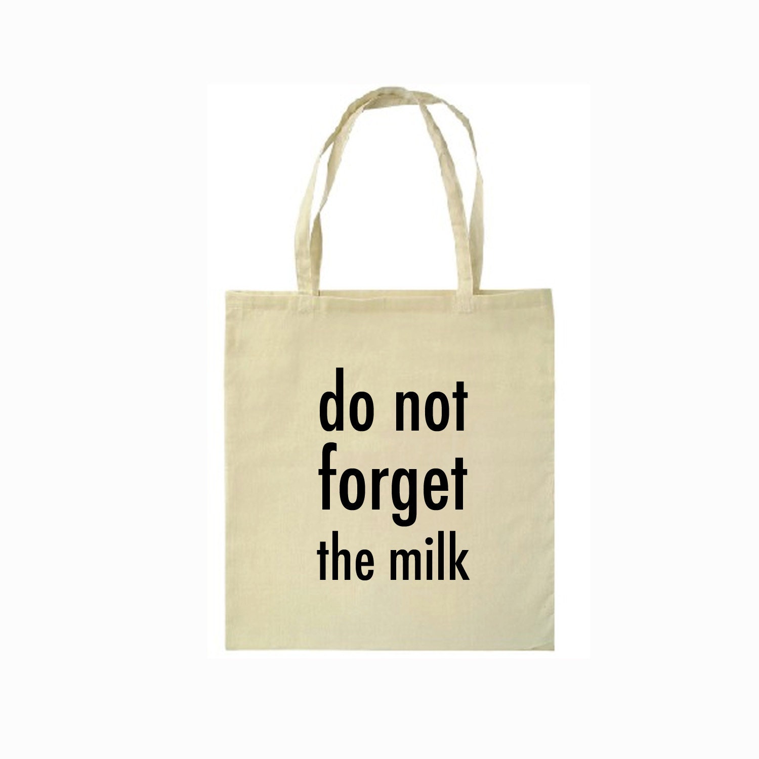 Do Not Forget The Milk Screen Printed Tote Bag - Printed by Hand on Cotton Canvas - Typography - Black