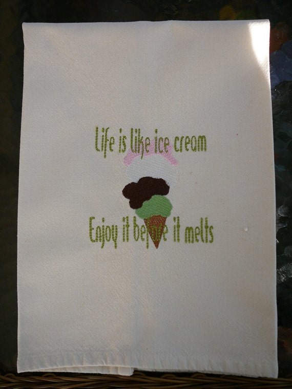 Embroidered Kitchen Towel - Life is like ice cream ............