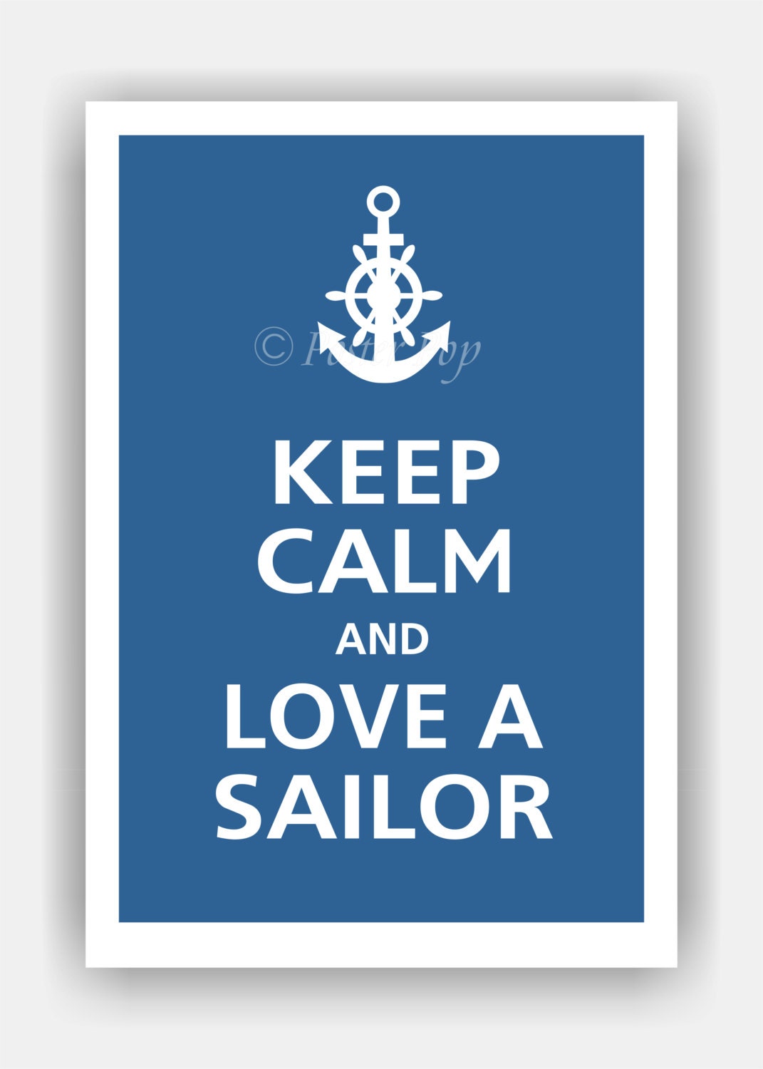Keep Calm and LOVE A SAILOR Poster 13x19 (Mariner Blue featured -- 56 colors to choose from)