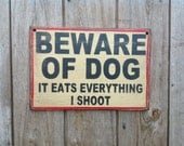 Wooden sign Beware of dog it eats everything I shoot sign made from reclaimed lumber