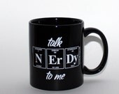 Talk NERDY To Me Periodic Table Coffee Cup by Periodically Inspired - Gifts For Geeks - Now featured in CBS's The Big Bang Theory Web Store