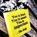 You is Kind  You Is Smart You is Important from The Help