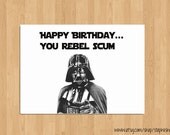 Funny Happy Birthday Star Wars Card//Happy Birthday you rebel scum// 5x7 blank inside