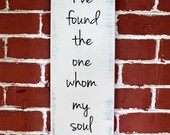 Custom Wooden Sign - Song of Solomon 3:4 - I've found the one whom my soul loves