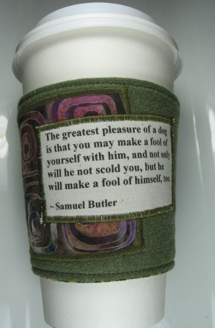 Coffee Cup Cozy - Greatest Pleasure of a Dog Quote by Samuel Butler
