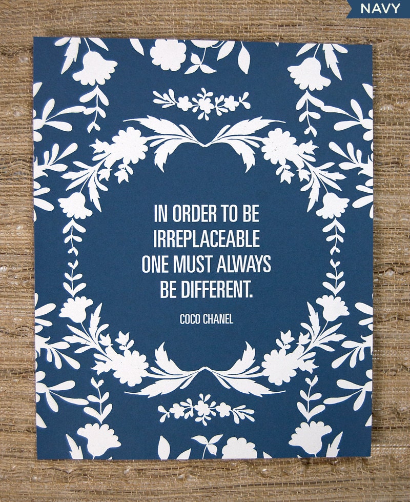 In order to be irreplaceable, one must always be different. SMALL