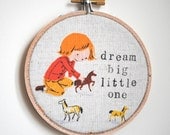 Dream Big Little One - Wooden Embroidery Hoop Fabric Wall Art -  Nursery Decor, Children's Bedroom, New Baby Gift