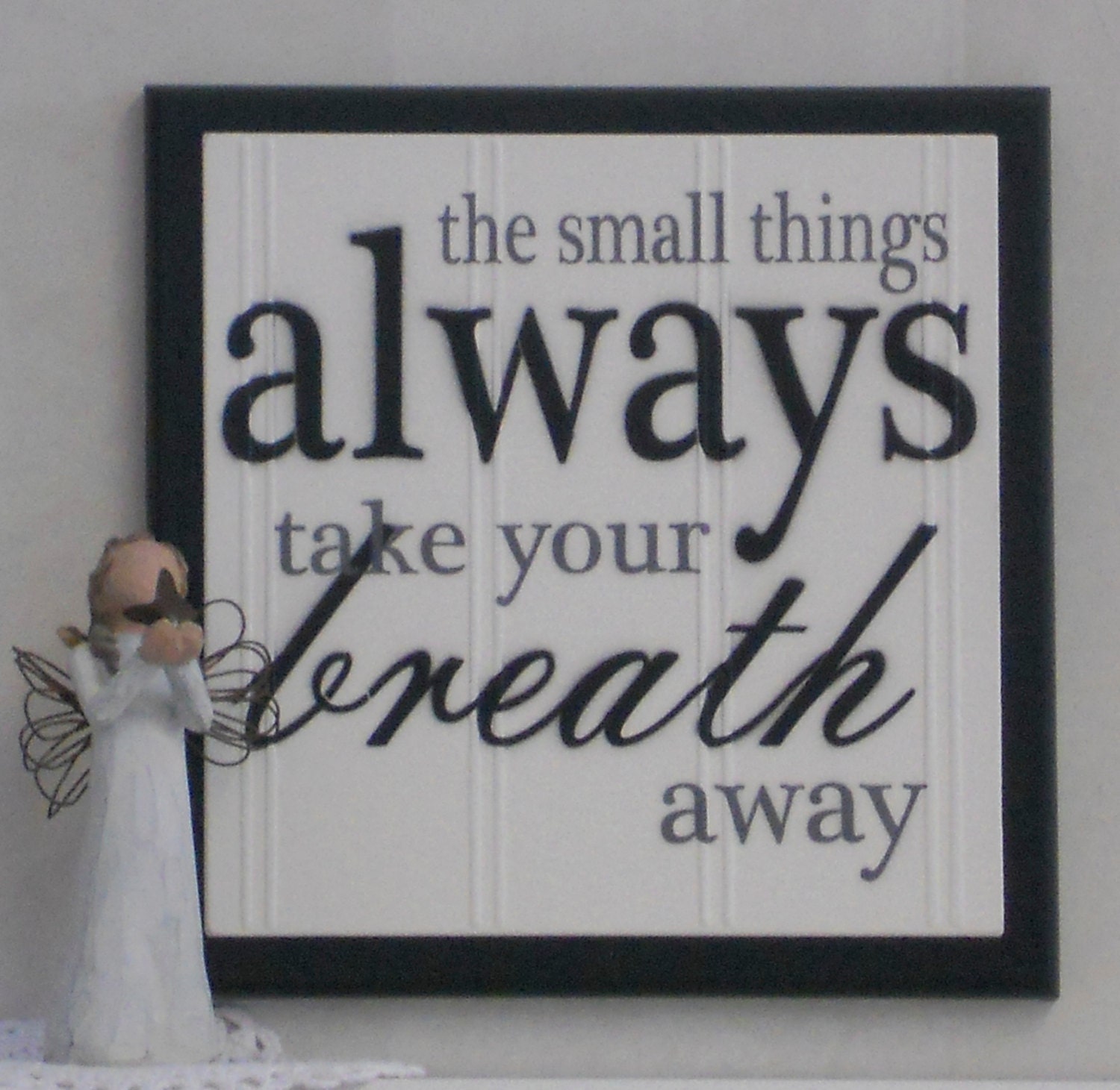 The Small Things Always Take Your Breath Away - Wooden Plaque / Sign - Black - Baby Nursery Kids Childrens Room Decor
