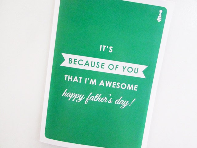 Happy Father's Day Card - Its because of you that I'm awesome -  5x7 Greeting Card