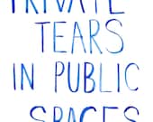 Private tears in public spaces, A4 Giclee A4 print.