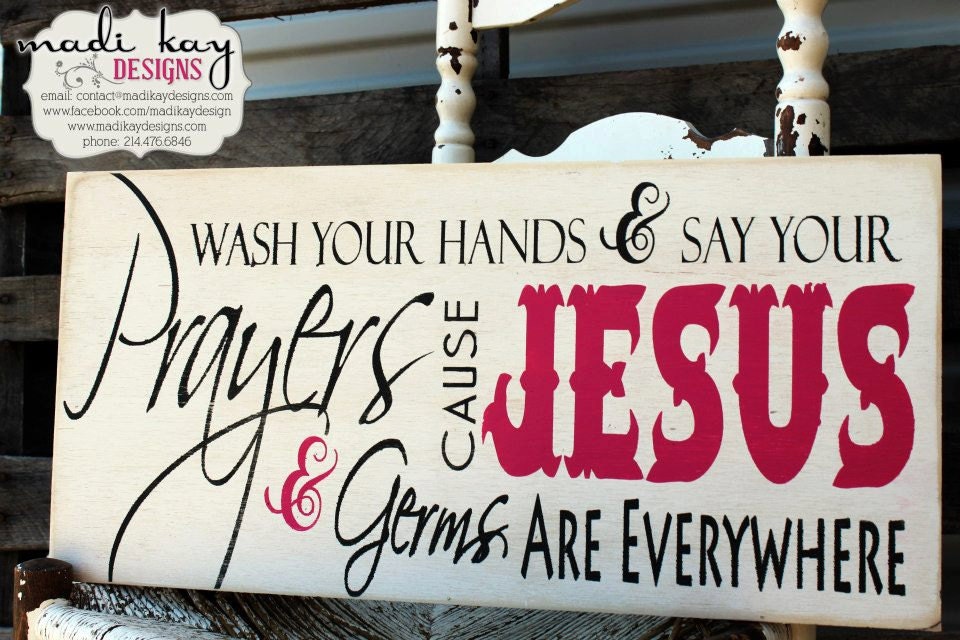 Jesus and Germs Sign, Wash Your Hands and Say Your Prayers Cause Jesus and Germs are Everywhere - Typography Art Sign - Distressed 12x24
