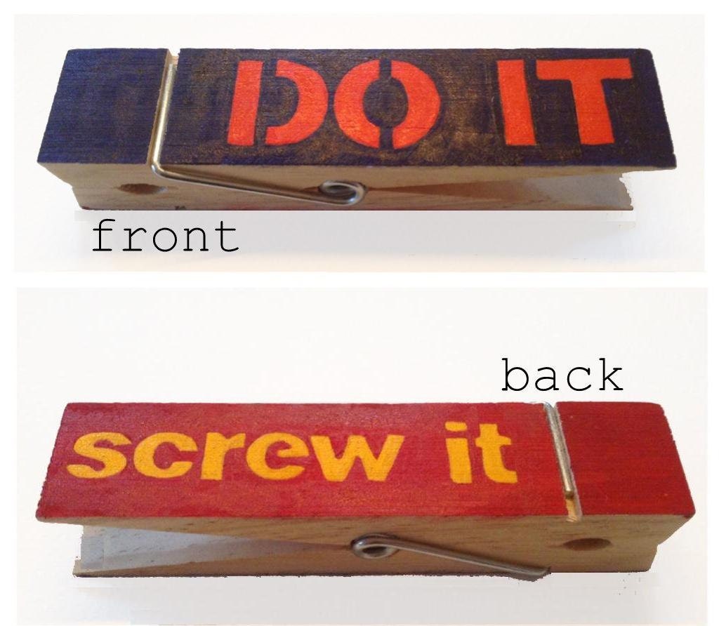 Hand Painted "Do It, Screw It" Jumbo Clothes Pin reversible
