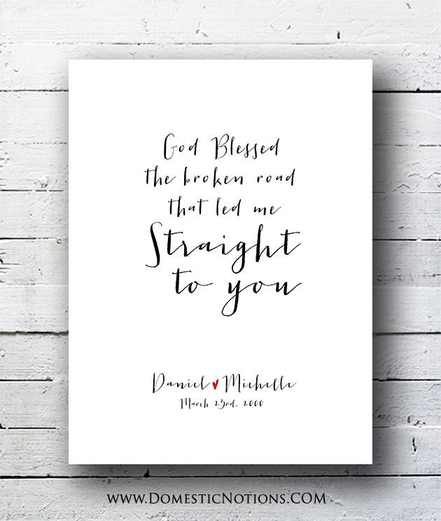 God Blessed the Broken Road that Led Me Straight to You typography art print: Custom gift, Personalized home decor