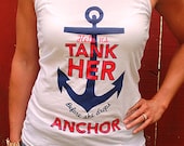 Bachelorette party nautical tank top  - "Help us tank her before she drops anchor"  navy, white and red - sailor (1 tank)