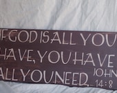 Distressed handpainted sign..."If God is all you have..."...great gift idea...home decor...anniversary gift...birthday gift