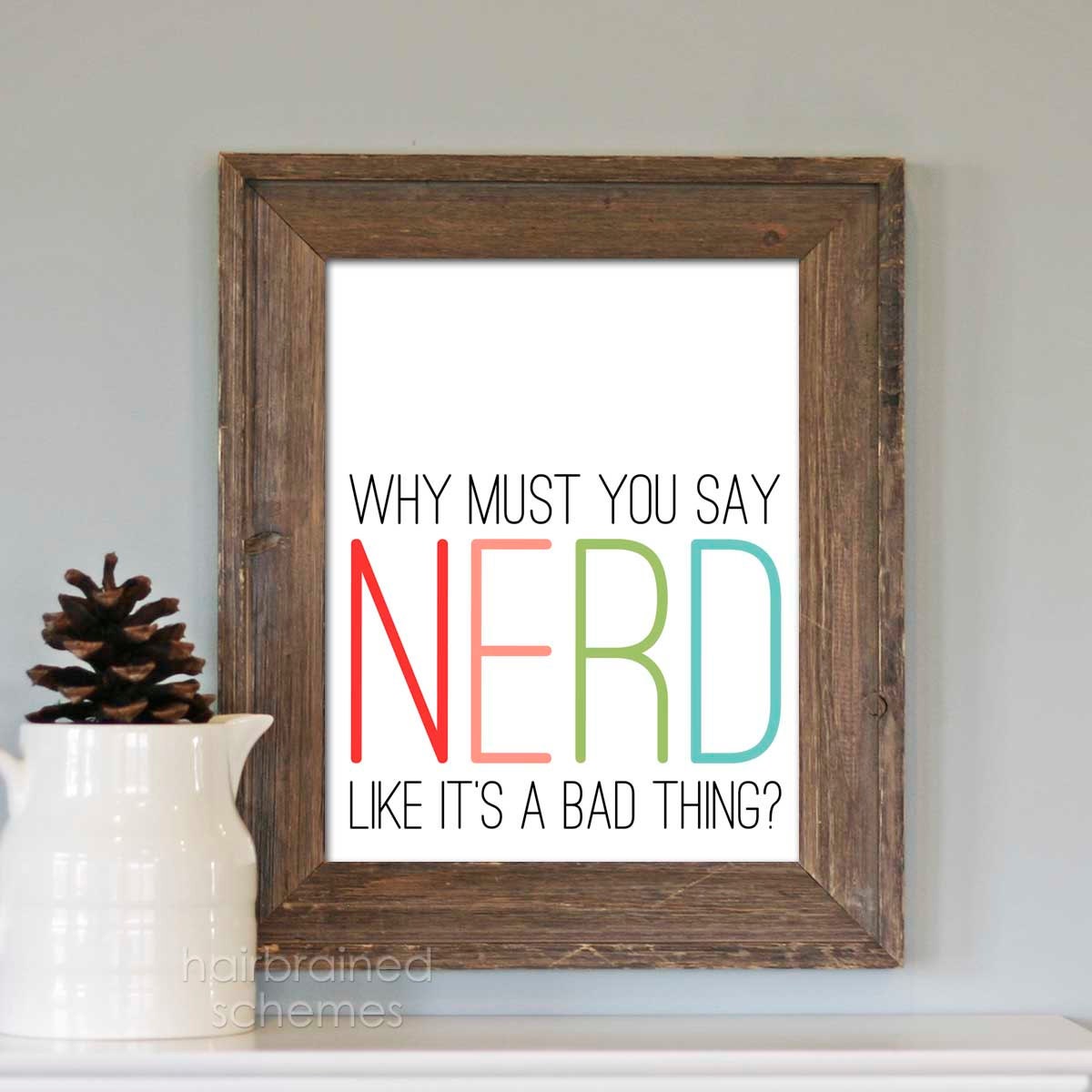 Neon Nerd Print - Why Must You Say Nerd Like it's a Bad Thing - Rainbow Multicolor Typography Modern Print