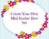 Create Your Own Mini Korker Bow Set