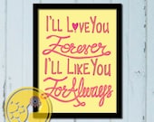 I'll Love You Forever I'll Like You For Always, 8x10 Art Print, Light Yellow, Pink, Love Note, Valentine,