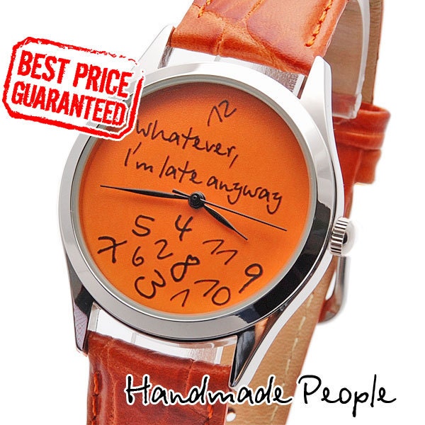 Unisex Handmade Watch with a real leather band - Whatever, I'm late anyway (orange)