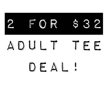 SALE: Adult Tees - 2 For Deal
