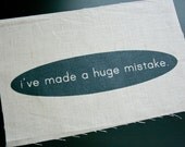 I've made a Huge Mistake - Arrested Development Screen printed panel