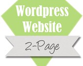 Need a Wordpress Website, Professional Custom Website or Blog Design CMS, 2 pages.