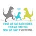 Now We Have Everything T-Rex Family 5x7 art print (you choose colors)