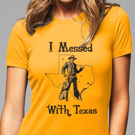 I Messed with Texas tees - shirt - Printed on Soft Cotton T-Shirts for Women and Men/Unisex