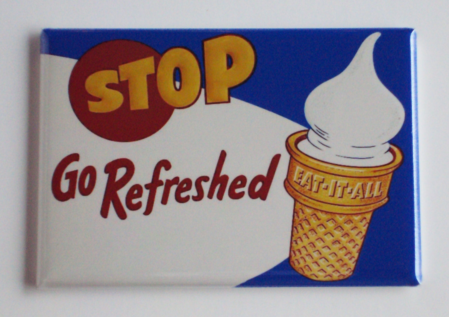 Ice Cream "Go Refreshed" Fridge Magnet