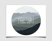 You Can Go Your Own Way - Modern Mountain Nursery Art Print - Wall Art Poster - Gift - 8x10 - Inspirational Decor 8x10 - Quote Print