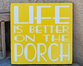 Life Is Better On The Porch - Outdoor - Porch - Patio