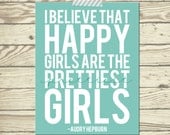 Audry Hepburn quote I believe happy girls are the prettiest girls poster print 8x10