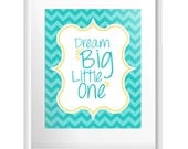 Quote print "Dream big little one" 8X10 CUSTOM COLORS