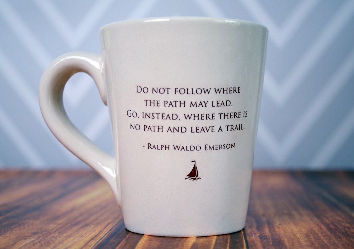 Unique Graduation Gift - Do not follow where the path may lead. Go, instead, where there is no path and leave a trail - Coffee Mug