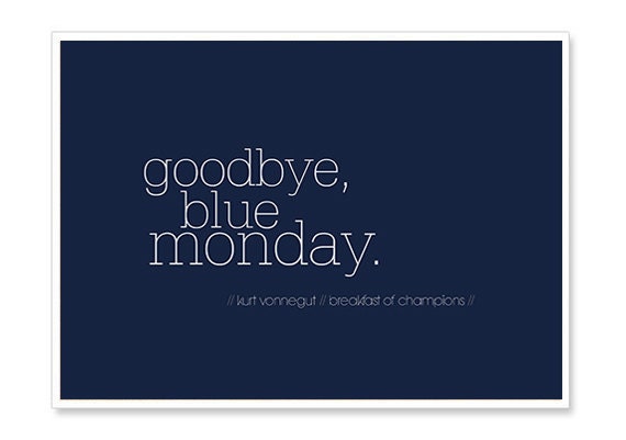 Goodbye Blue Monday - Kurt Vonnegut Quote - 5x7 Print - Breakfast of Champions Quote - Typography Art Print - Navy Blue and White - Literary