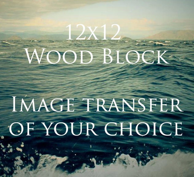 12x12 Photo Transfer Wood Block- Any Image