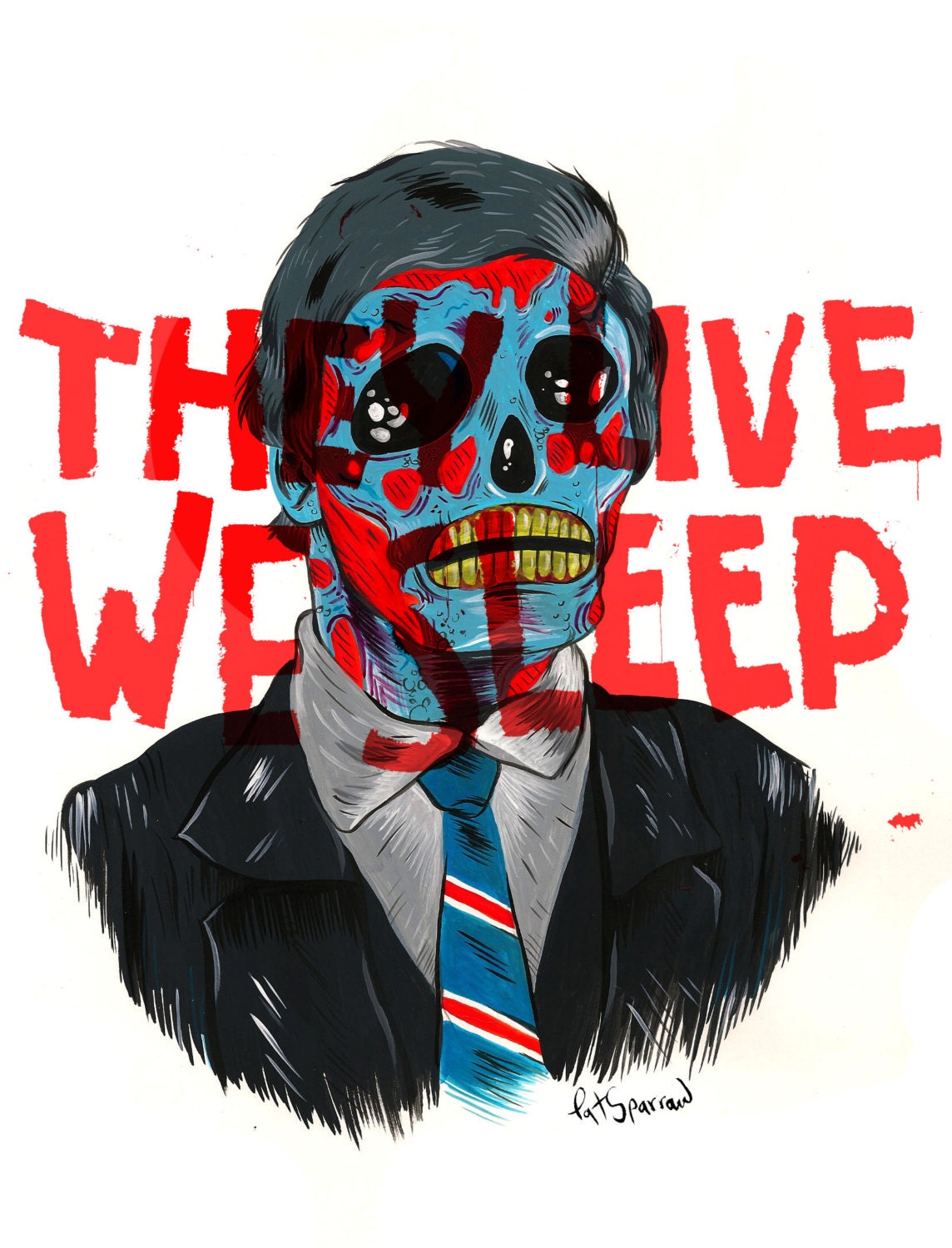 they live, we sleep.