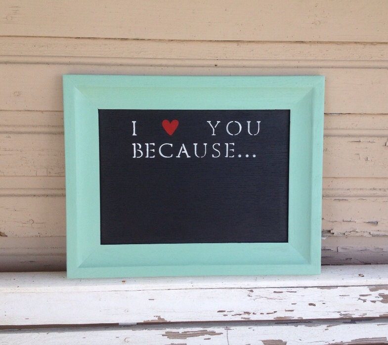 I Love You Because... Chalkboard (Original turquoise)